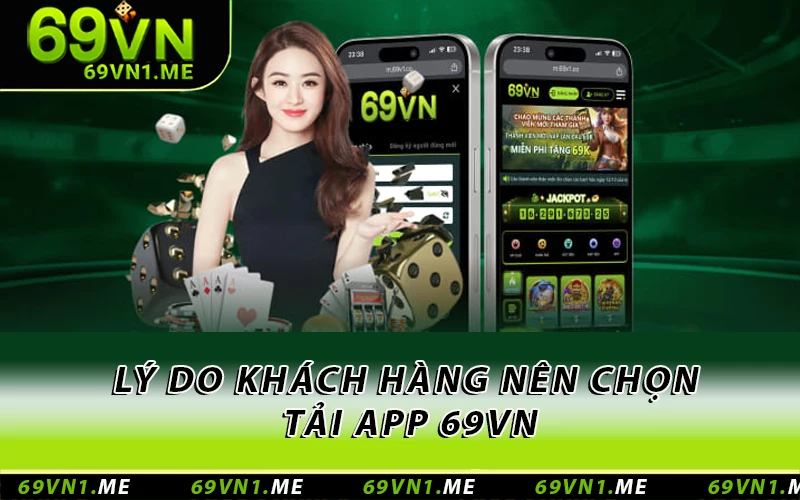 Lý do khách hàng nên chọn tải app 69VN