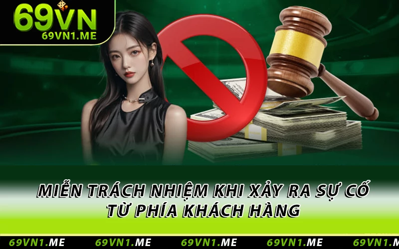 Lỗi của khách hàng thì 69VN được miễn trách nhiệm