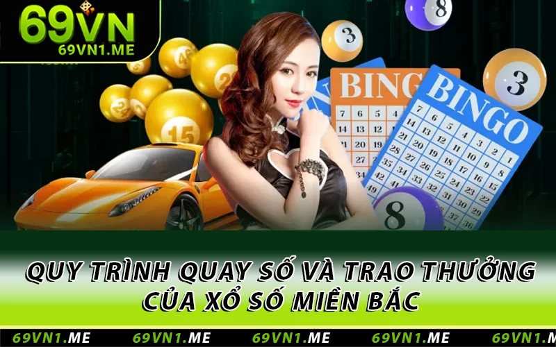 Quy trình quay số và trao thưởng của xổ số miền Bắc