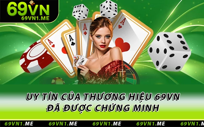 Uy tín của thương hiệu 69VN đã được chứng minh